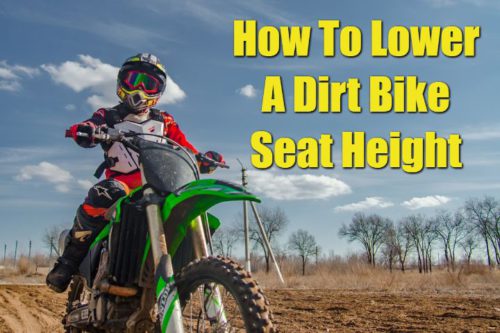 How To Lower A Dirt Bike Seat Height